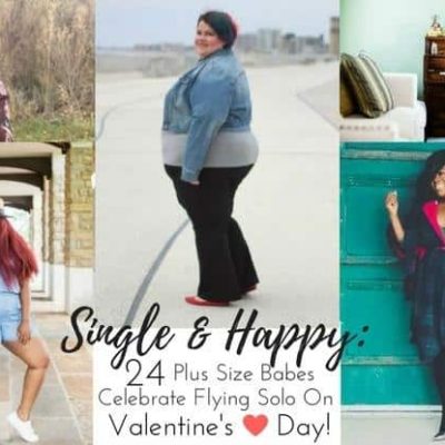Single & Happy: 24 Plus Size Babes Celebrate Flying Solo on Valentine’s Day
